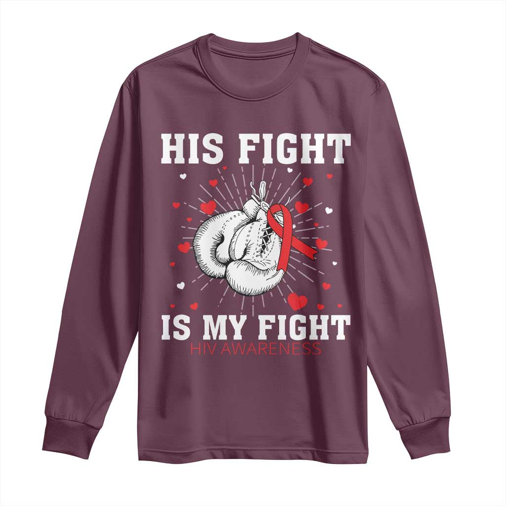 His Fight Is My Fight HIV Warrior Long Sleeve Shirt Red Ribbon Boxing Gift TS12 Maroon Print Your Wear