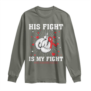 His Fight Is My Fight HIV Warrior Long Sleeve Shirt Red Ribbon Boxing Gift TS12 Military Green Print Your Wear