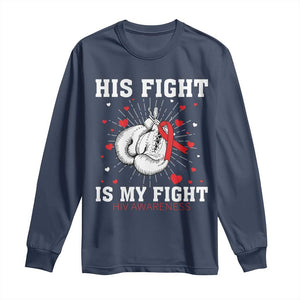 His Fight Is My Fight HIV Warrior Long Sleeve Shirt Red Ribbon Boxing Gift TS12 Navy Print Your Wear