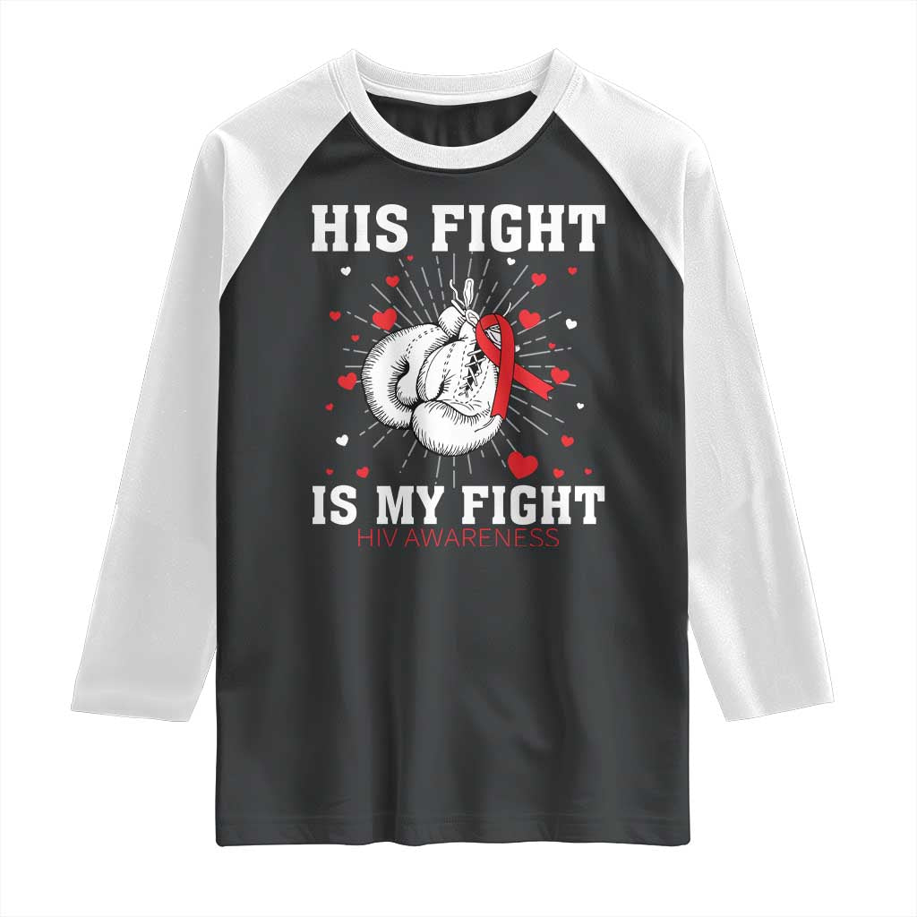 His Fight Is My Fight HIV Warrior Raglan Shirt Red Ribbon Boxing Gift TS12 Black White Print Your Wear