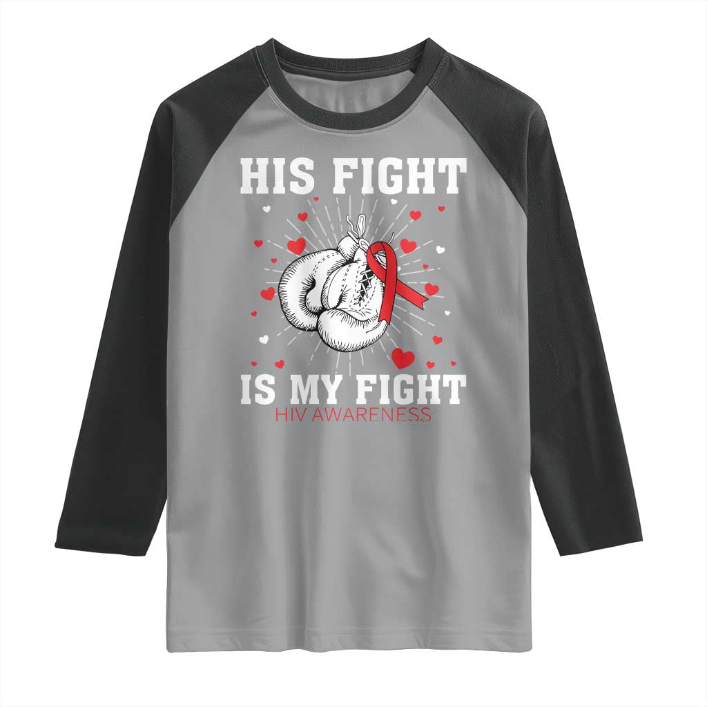 His Fight Is My Fight HIV Warrior Raglan Shirt Red Ribbon Boxing Gift TS12 Sport Gray Black Print Your Wear