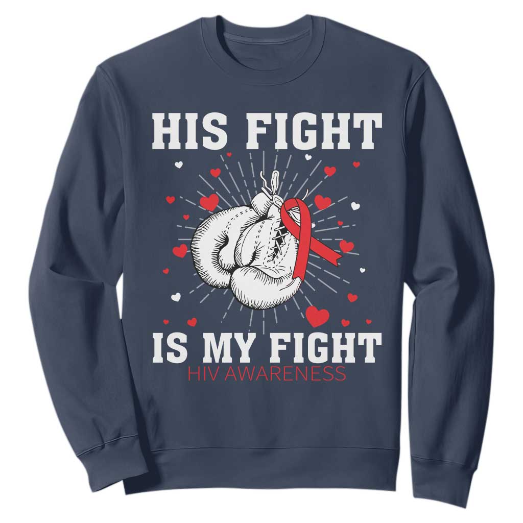 His Fight Is My Fight HIV Warrior Sweatshirt Red Ribbon Boxing Gift TS12 Navy Print Your Wear