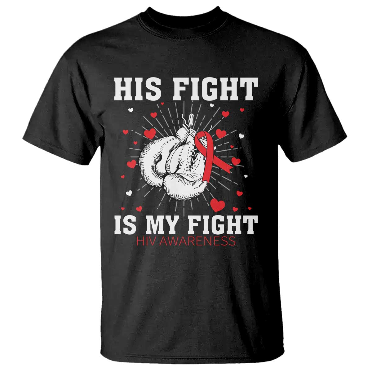His Fight Is My Fight HIV Warrior T Shirt Red Ribbon Boxing Gift TS12 Black Print Your Wear