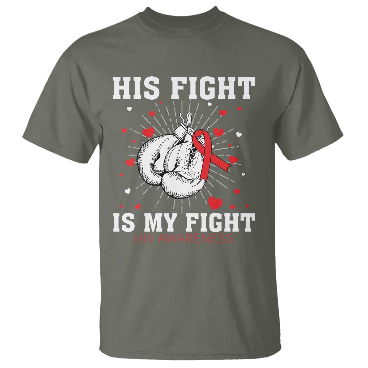 His Fight Is My Fight HIV Warrior T Shirt Red Ribbon Boxing Gift TS12 Military Green Print Your Wear