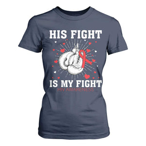 His Fight Is My Fight HIV Warrior T Shirt For Women Red Ribbon Boxing Gift TS12 Navy Print Your Wear