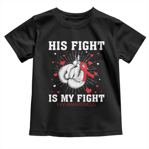 His Fight Is My Fight HIV Warrior Toddler T Shirt Red Ribbon Boxing Gift TS12 Black Print Your Wear