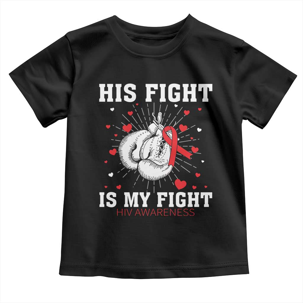 His Fight My Fight HIV Warrior Toddler T Shirt Red Ribbon Boxing Gift TS12 Black Print Your Wear