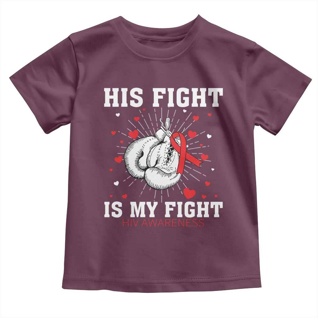 His Fight Is My Fight HIV Warrior Toddler T Shirt Red Ribbon Boxing Gift TS12 Maroon Print Your Wear