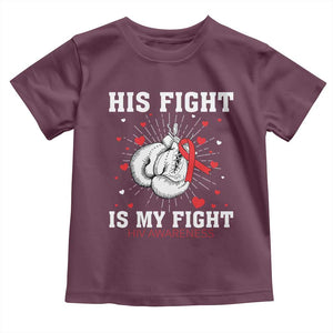 His Fight Is My Fight HIV Warrior Toddler T Shirt Red Ribbon Boxing Gift TS12 Maroon Print Your Wear