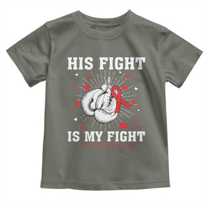 His Fight Is My Fight HIV Warrior Toddler T Shirt Red Ribbon Boxing Gift TS12 Military Green Print Your Wear