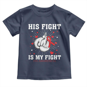 His Fight Is My Fight HIV Warrior Toddler T Shirt Red Ribbon Boxing Gift TS12 Navy Print Your Wear