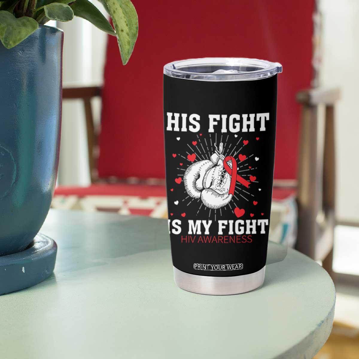 His Fight My Fight HIV Warrior Tumbler Cup Red Ribbon Boxing Gift TS12 Print Your Wear