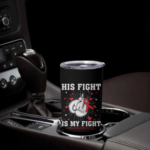 His Fight My Fight HIV Warrior Tumbler Cup Red Ribbon Boxing Gift TS12 Print Your Wear