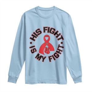 HIV Warrior His Fight Is My Fight Long Sleeve Shirt Red Ribbon Boxing Gift TS12 Light Blue Print Your Wear