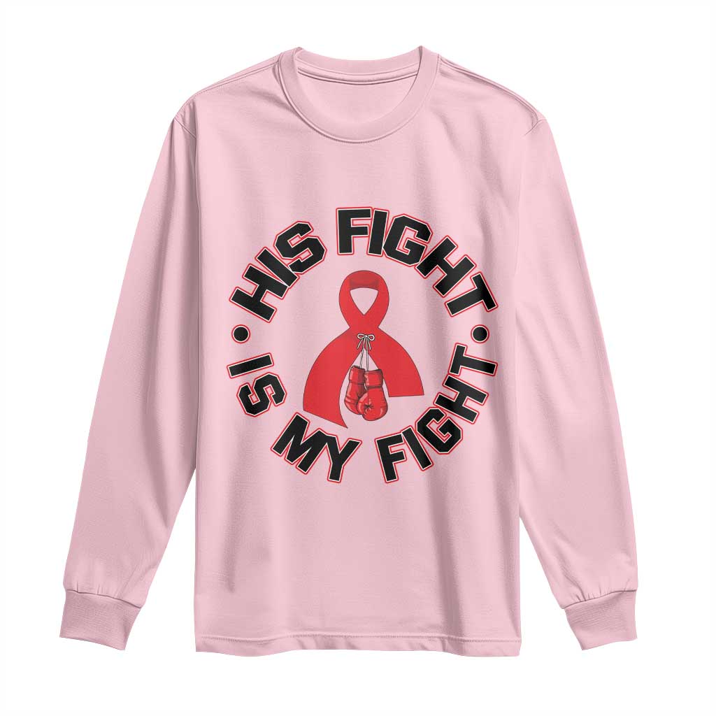 HIV Warrior His Fight Is My Fight Long Sleeve Shirt Red Ribbon Boxing Gift TS12 Light Pink Print Your Wear