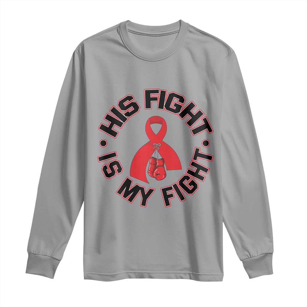 HIV Warrior His Fight Is My Fight Long Sleeve Shirt Red Ribbon Boxing Gift TS12 Sport Gray Print Your Wear