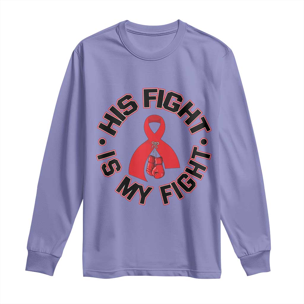 HIV Warrior His Fight Is My Fight Long Sleeve Shirt Red Ribbon Boxing Gift TS12 Violet Print Your Wear