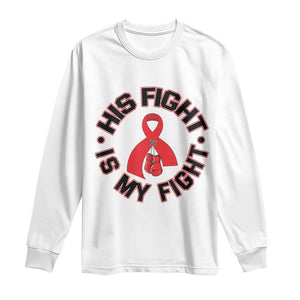 HIV Warrior His Fight Is My Fight Long Sleeve Shirt Red Ribbon Boxing Gift TS12 White Print Your Wear