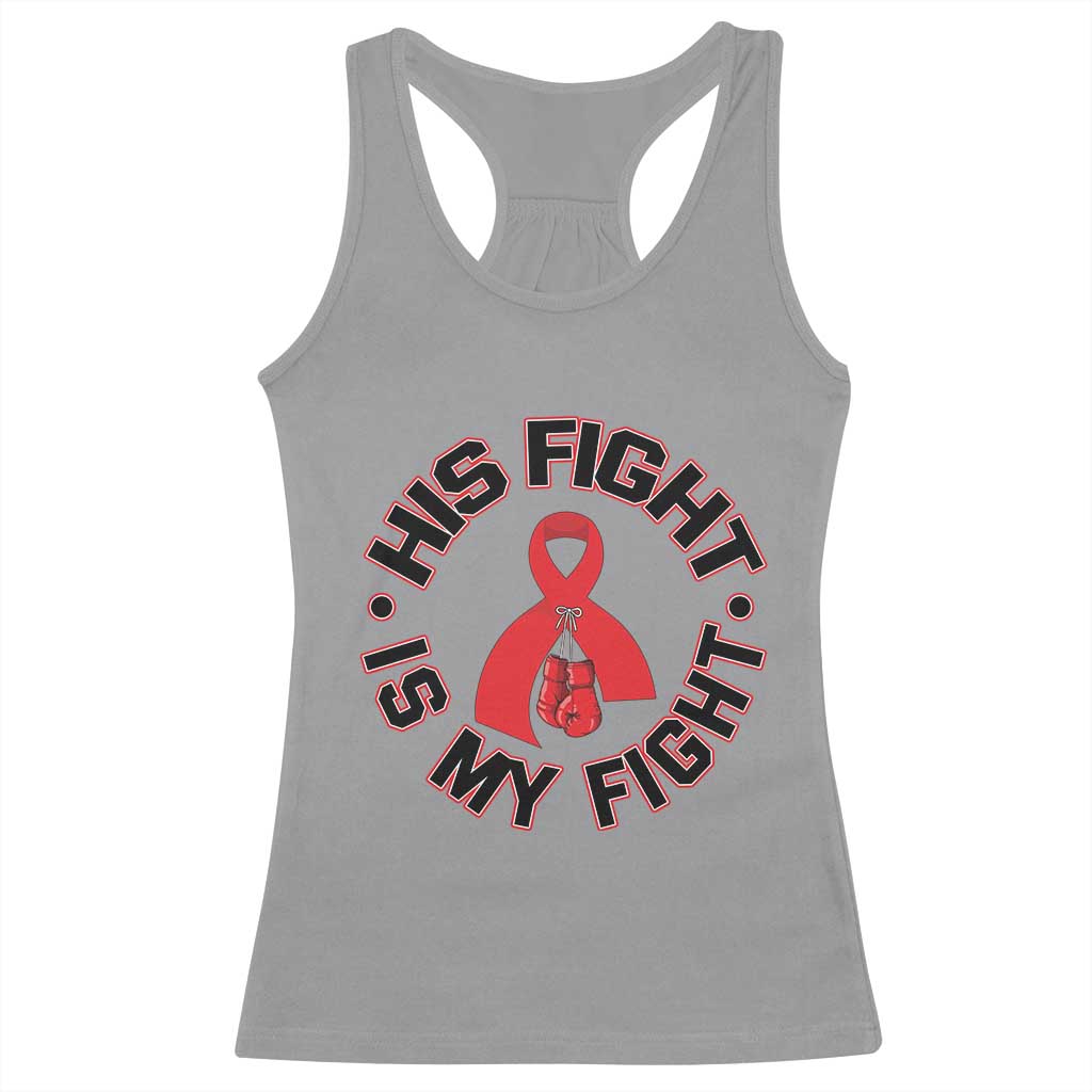 HIV Warrior His Fight Is My Fight Racerback Tank Top Red Ribbon Boxing Gift TS12 Sport Gray Print Your Wear
