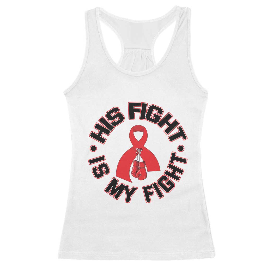 HIV Warrior His Fight Is My Fight Racerback Tank Top Red Ribbon Boxing Gift - Print Your Wear