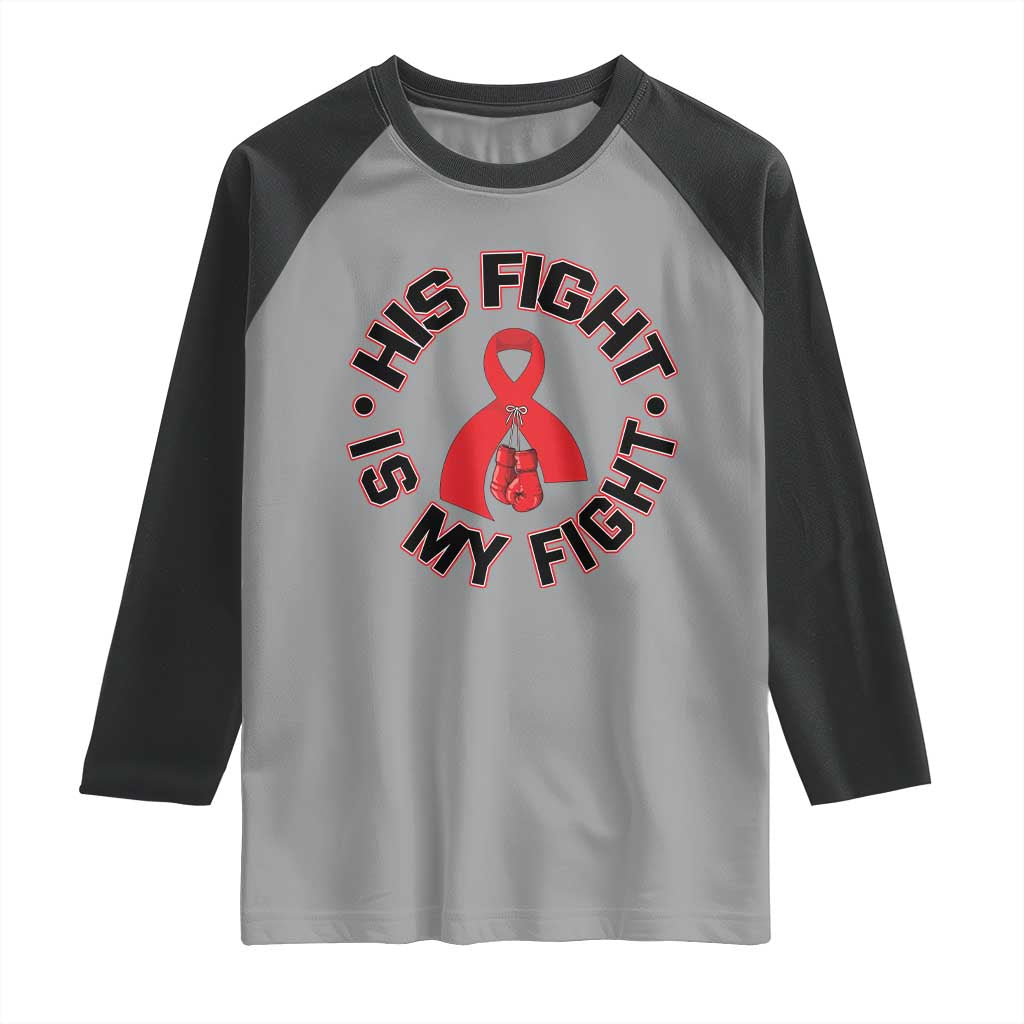 HIV Warrior His Fight Is My Fight Raglan Shirt Red Ribbon Boxing Gift TS12 Sport Gray Black Print Your Wear