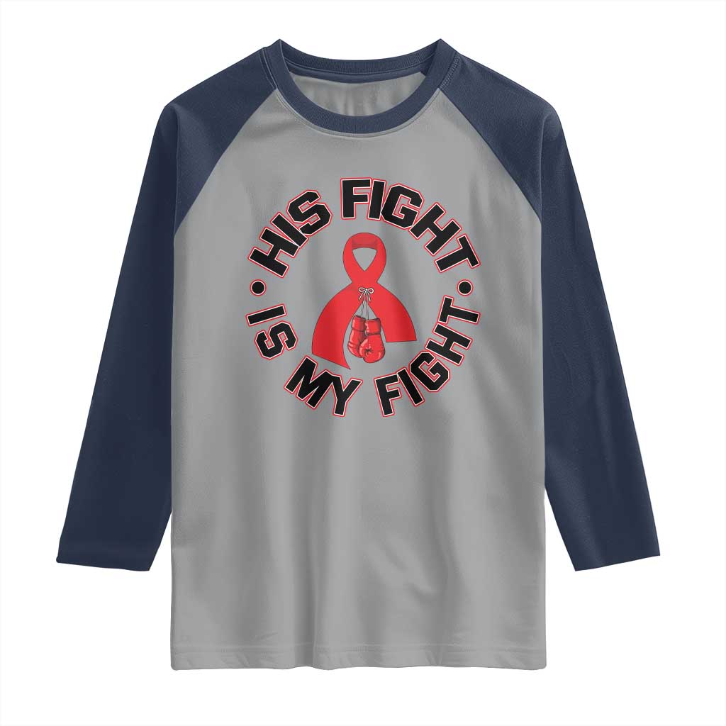 HIV Warrior His Fight Is My Fight Raglan Shirt Red Ribbon Boxing Gift TS12 Sport Gray Navy Print Your Wear