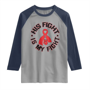 HIV Warrior His Fight Is My Fight Raglan Shirt Red Ribbon Boxing Gift TS12 Sport Gray Navy Print Your Wear