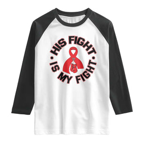 HIV Warrior His Fight Is My Fight Raglan Shirt Red Ribbon Boxing Gift TS12 White Black Print Your Wear