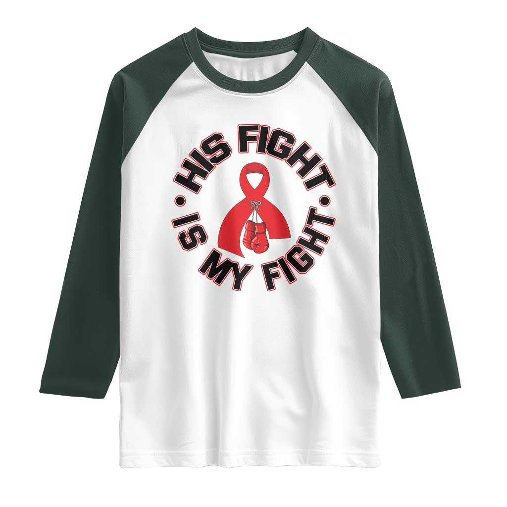 HIV Warrior His Fight Is My Fight Raglan Shirt Red Ribbon Boxing Gift TS12 White Dark Forest Green Print Your Wear