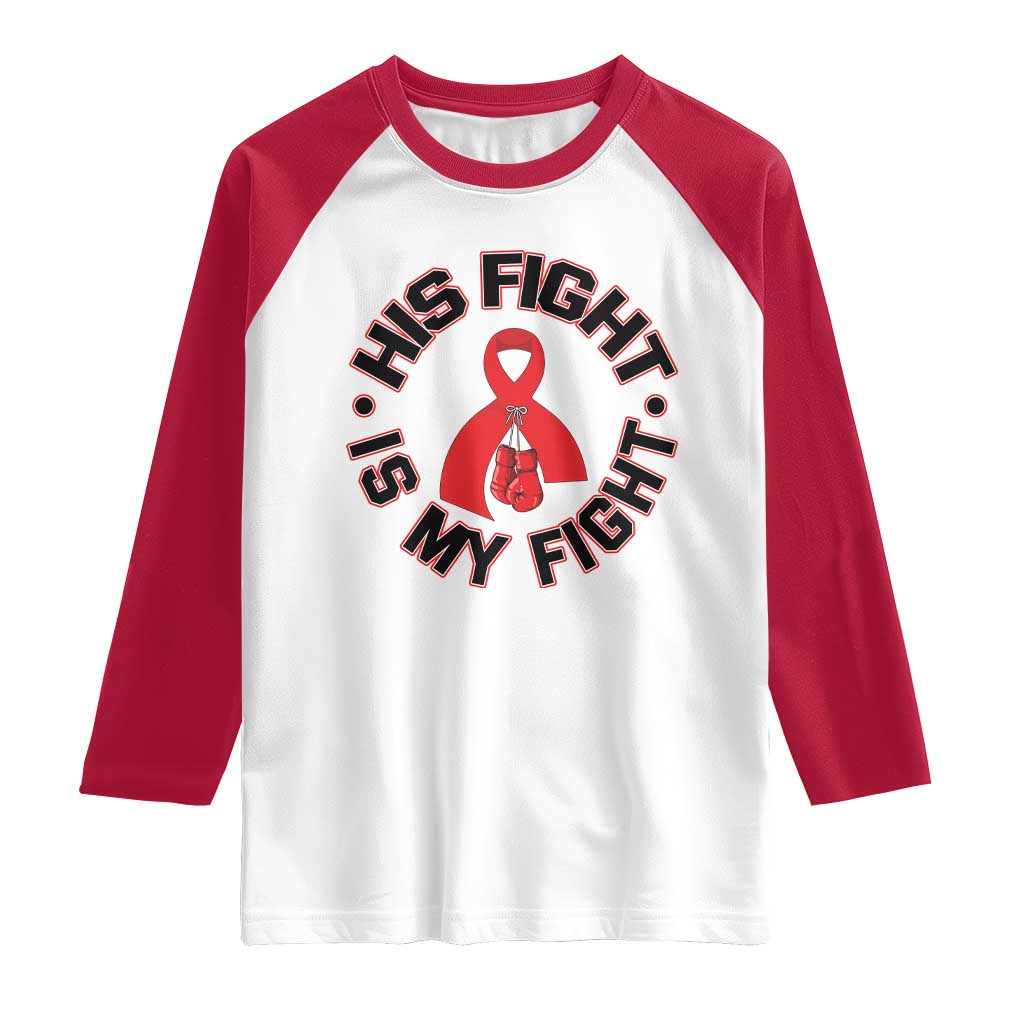 HIV Warrior His Fight Is My Fight Raglan Shirt Red Ribbon Boxing Gift TS12 White Red Print Your Wear