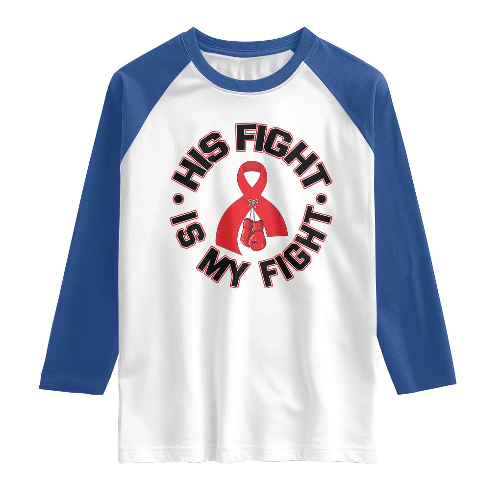 HIV Warrior His Fight Is My Fight Raglan Shirt Red Ribbon Boxing Gift TS12 White Royal Print Your Wear