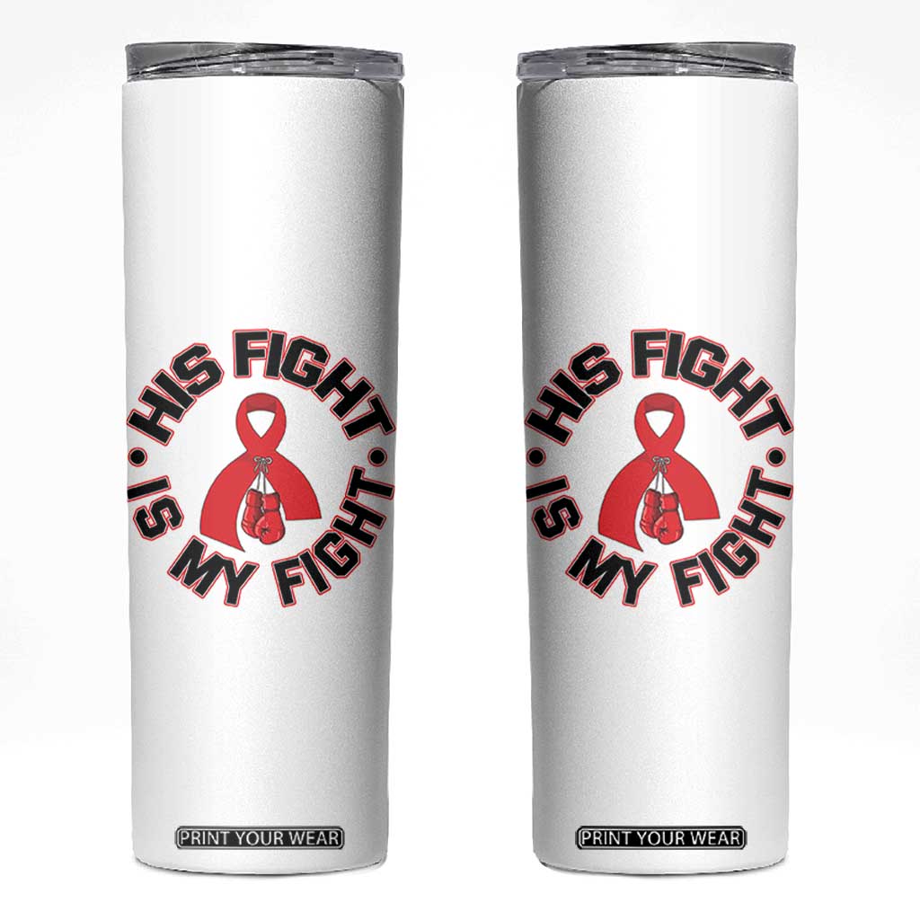 HIV Warrior His Fight Is My Fight Skinny Tumbler Red Ribbon Boxing Gift TS12 White Print Your Wear