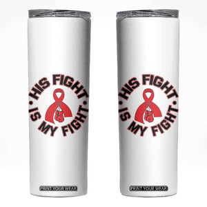 HIV Warrior His Fight Is My Fight Skinny Tumbler Red Ribbon Boxing Gift TS12 White Print Your Wear