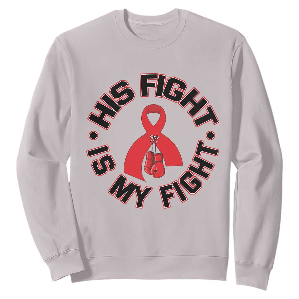 HIV Warrior His Fight Is My Fight Sweatshirt Red Ribbon Boxing Gift TS12 Ice Gray Print Your Wear
