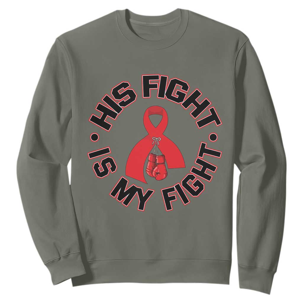 HIV Warrior His Fight Is My Fight Sweatshirt Red Ribbon Boxing Gift TS12 Military Green Print Your Wear