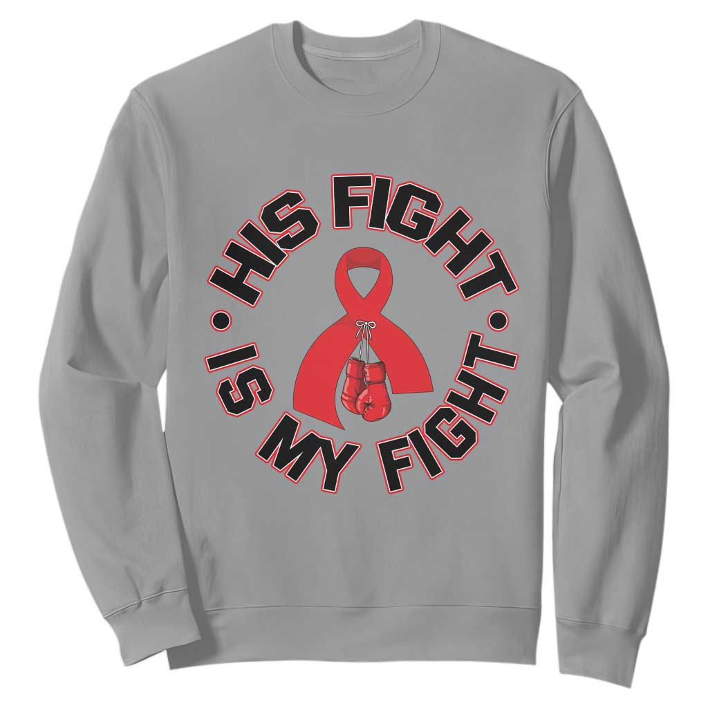 HIV Warrior His Fight Is My Fight Sweatshirt Red Ribbon Boxing Gift TS12 Sport Gray Print Your Wear