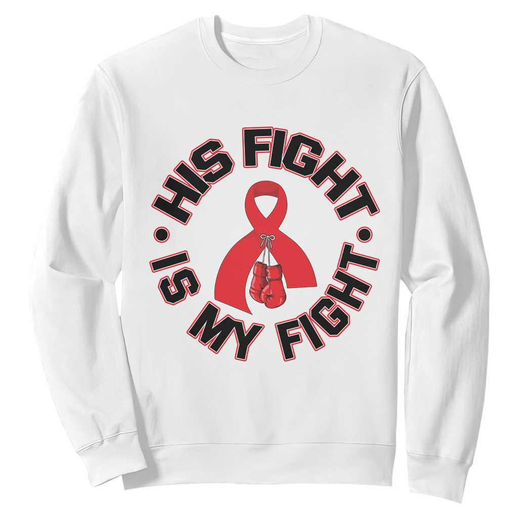 HIV Warrior His Fight Is My Fight Sweatshirt Red Ribbon Boxing Gift TS12 White Print Your Wear