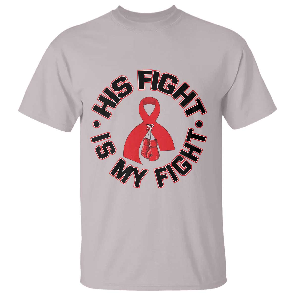 HIV Warrior His Fight Is My Fight T Shirt Red Ribbon Boxing Gift TS12 Ice Gray Print Your Wear