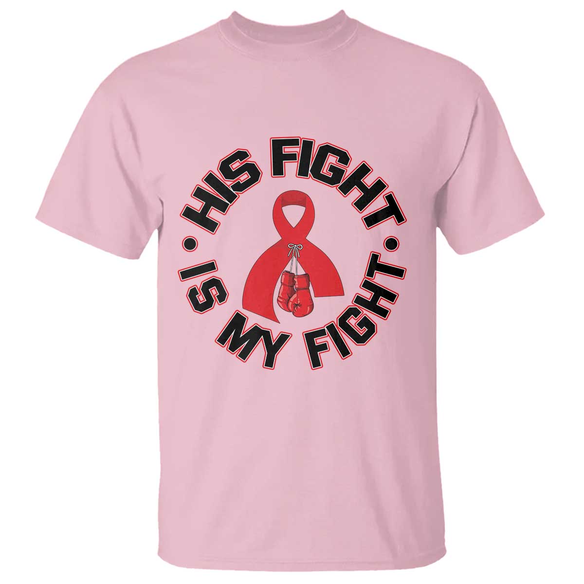 HIV Warrior His Fight Is My Fight T Shirt Red Ribbon Boxing Gift TS12 Light Pink Print Your Wear