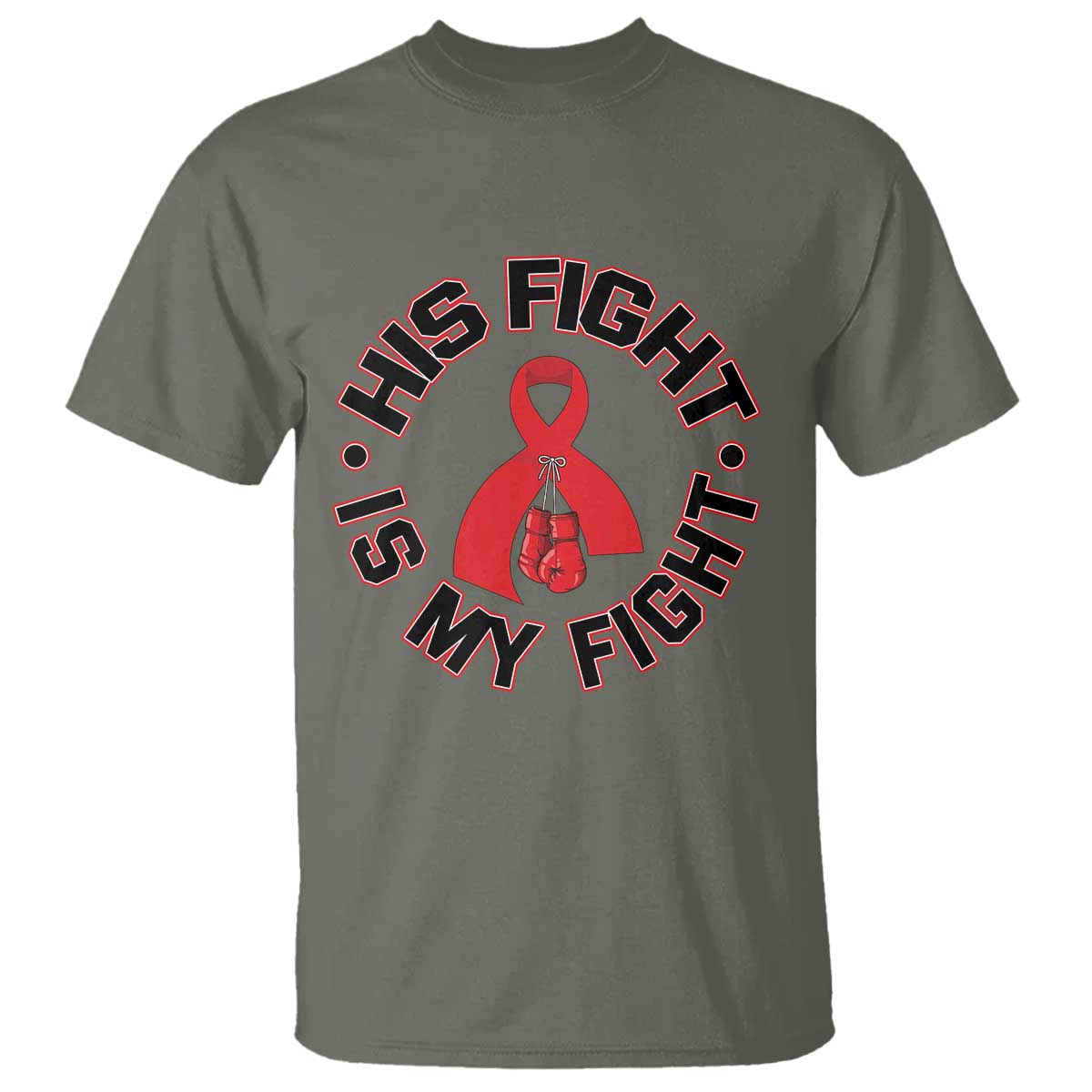 HIV Warrior His Fight Is My Fight T Shirt Red Ribbon Boxing Gift TS12 Military Green Print Your Wear