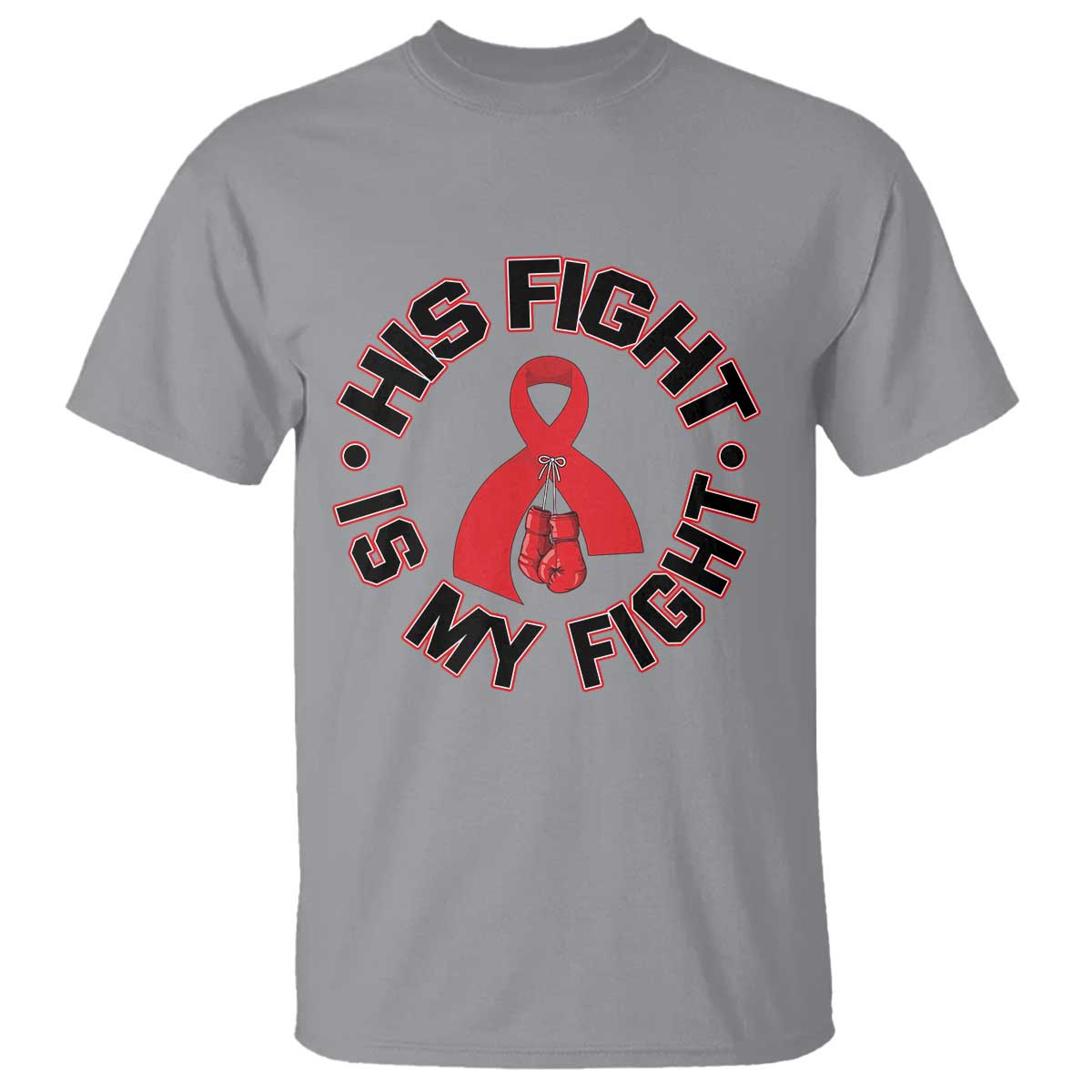 HIV Warrior His Fight Is My Fight T Shirt Red Ribbon Boxing Gift TS12 Sport Gray Print Your Wear