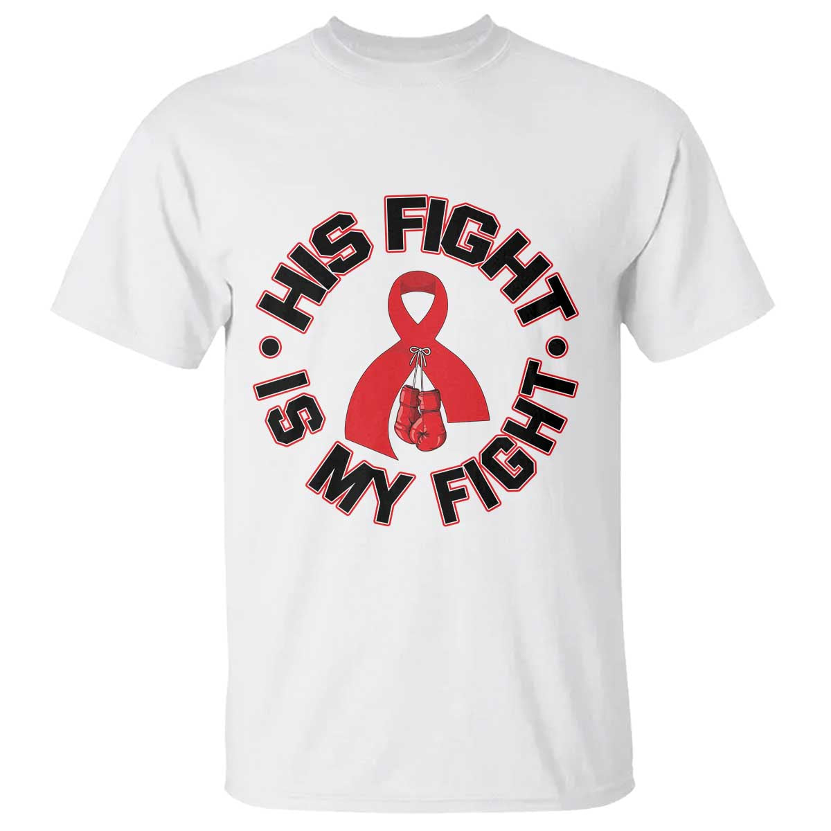 HIV Warrior His Fight Is My Fight T Shirt Red Ribbon Boxing Gift TS12 White Print Your Wear