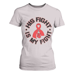 HIV Warrior His Fight Is My Fight T Shirt For Women Red Ribbon Boxing Gift TS12 Ice Gray Print Your Wear