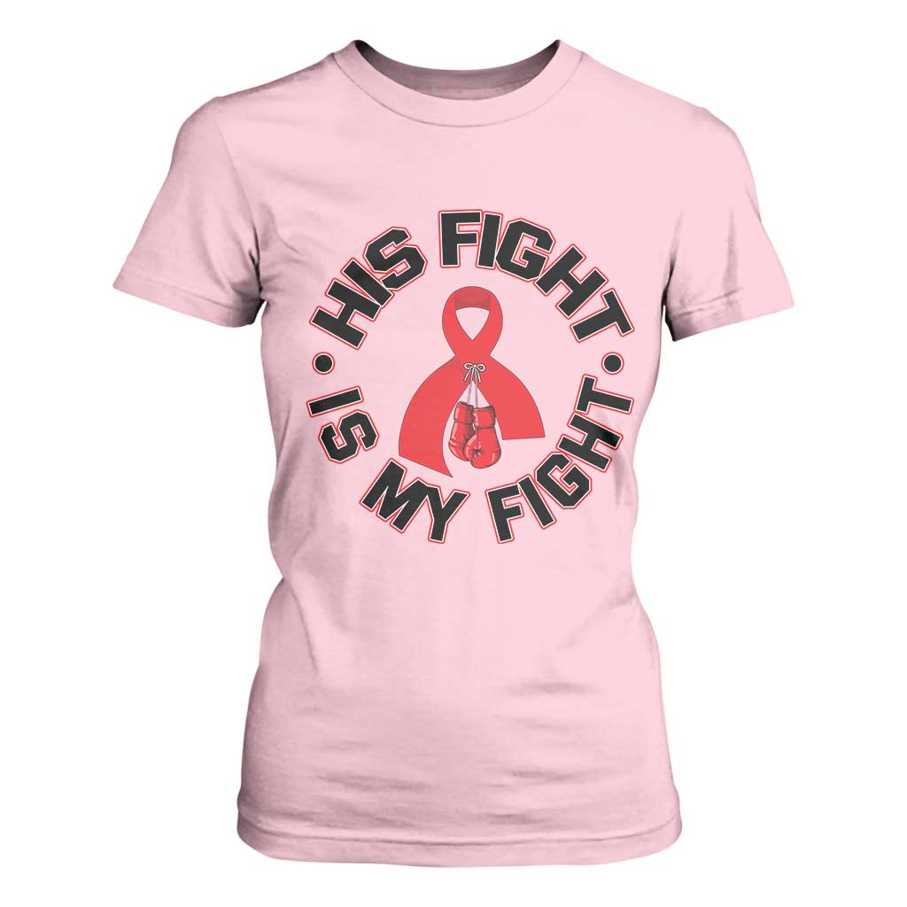 HIV Warrior His Fight Is My Fight T Shirt For Women Red Ribbon Boxing Gift TS12 Light Pink Print Your Wear