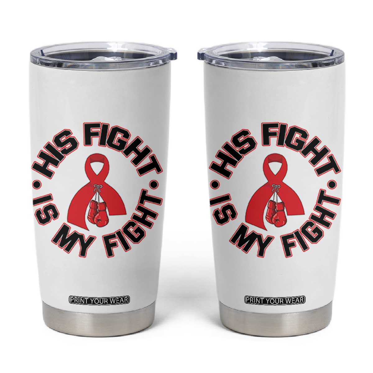 HIV Warrior His Fight Is My Fight Tumbler Cup Red Ribbon Boxing Gift TS12 White Print Your Wear