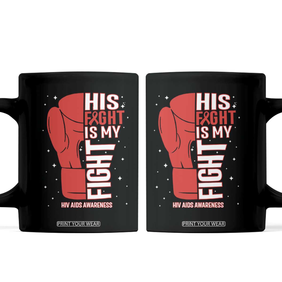 His Fight Is My Fight Coffee Mug Red Ribbon HIV Awareness Boxing Gift TS12 Black Print Your Wear