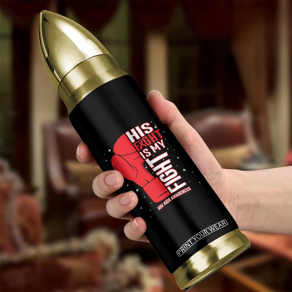 His Fight Is My Fight Bullet Tumbler Red Ribbon HIV Awareness Boxing Gift TS12 Print Your Wear