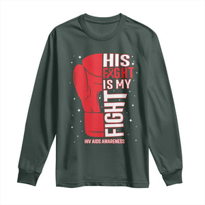 His Fight Is My Fight Long Sleeve Shirt Red Ribbon HIV Awareness Boxing Gift TS12 Dark Forest Green Print Your Wear