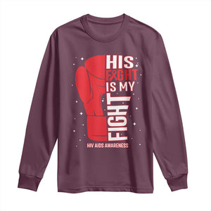 His Fight Is My Fight Long Sleeve Shirt Red Ribbon HIV Awareness Boxing Gift TS12 Maroon Print Your Wear