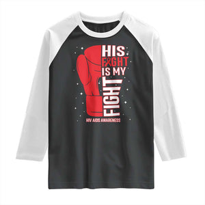 His Fight Is My Fight Raglan Shirt Red Ribbon HIV Awareness Boxing Gift TS12 Black White Print Your Wear